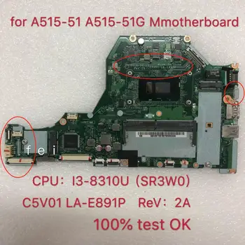 C5V01 LA-E891P NBH2B1101 NB.H2B11.001 PARÁGRAFO Acer Aspire A315-53 A515-51G sülearvuti emaplaadi CPU: I3-8310U teste ok