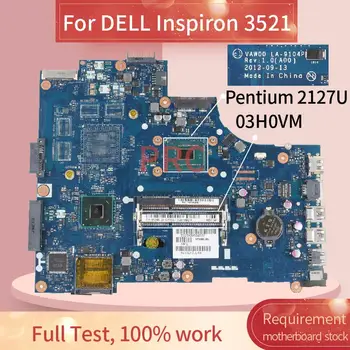 CN-03H0VW 03H0VW DELL Inspiron 3521 Pentium 2127U Sülearvuti Emaplaadi LA-9104P SR105 DDR3 Sülearvuti Emaplaadi